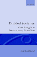 Divided Societies: Class Struggle in Contemporary Capitalism