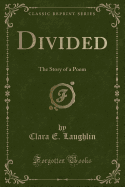 Divided: The Story of a Poem (Classic Reprint)