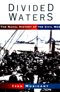 Divided Waters: The Naval History of the Civil War