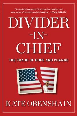 Divider-In-Chief: The Fraud of Hope and Change - Obenshain, Kate