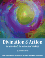 Divination & Action: Intuitive Tools for an Inspired Work Life