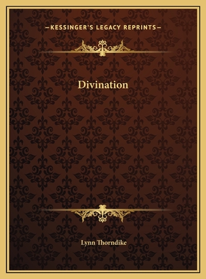 Divination - Thorndike, Lynn, Professor