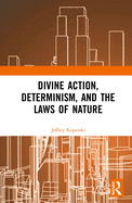 Divine Action, Determinism, and the Laws of Nature