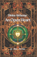 Divine Alchemy: An Open Heart