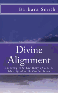 Divine Alignment: Entering Into the Holy of Holies - Smith, Barbara, PhD, RN, FACSM, Faan