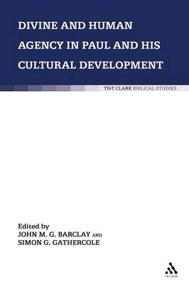 Divine and Human Agency in Paul and His Cultural Environment - Barclay, John M G (Editor), and Gathercole, Simon J (Editor)