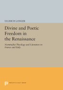 Divine and Poetic Freedom in the Renaissance: Nominalist Theology and Literature in France and Italy