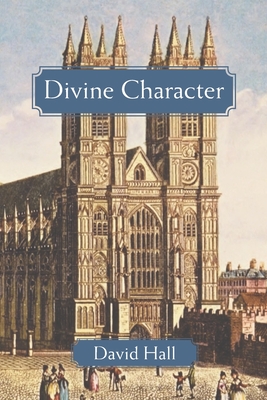 Divine Character: Westminster Profiles and Spirituality - Hall, David W