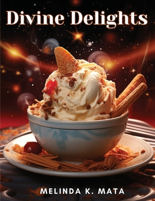 Divine Delights: A Pudding Paradise - Melinda K Mata