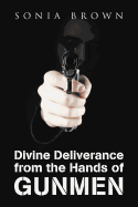 Divine Deliverance from the Hands of Gunmen