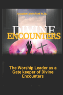 Divine Encounters: The Wordship Leader as A Gate Keeper of Divine