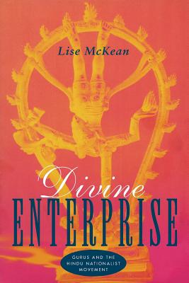 Divine Enterprise: Gurus and the Hindu Nationalist Movement - McKean, Lise