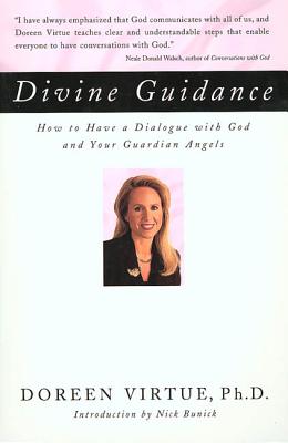 Divine Guidance: How to Have a Dialogue with God and Your Guardian Angels - Virtue, Doreen, Ph.D., M.A., B.A.