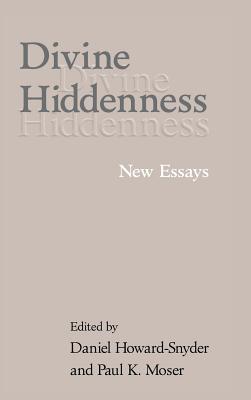 Divine Hiddenness - Howard-Snyder, Daniel (Editor), and Moser, Paul (Editor)