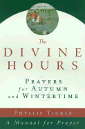 Divine Hours: Prayers for Autmn and Winter - Tickle, Phyllis