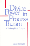 Divine Power in Process Theism: A Philosophical Critique