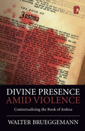 Divine Presence Amid Violence: Contextualizing the Book of Joshua