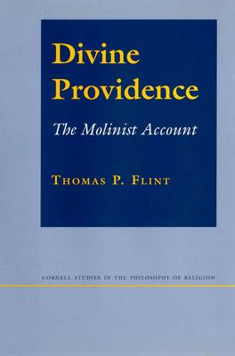 Divine Providence: The Molinist Account - Flint, Thomas P