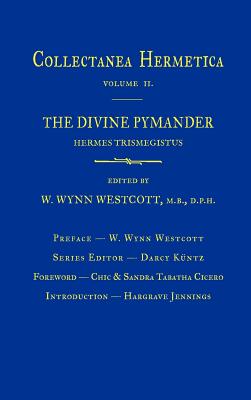 Divine Pymander: Collectanea Hermetica Volume 2 - Westcott, William Wynn (Editor), and Cicero, Sandra Tabatha (Foreword by), and Jennings, Hargrave (Introduction by)