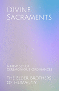 Divine Sacraments: A New Set of Ceremonious Ordinances