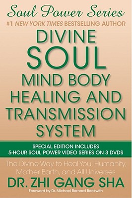 Divine Soul Mind Body Healing and Transmission System: The Divine Way to Heal You, Humanity, Mother Earth, and All Universes - Sha, Zhi Gang, Dr.