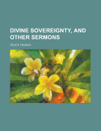 Divine Sovereignty, and Other Sermons