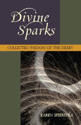 Divine Sparks: Collected Wisdom of the Heart - Speerstra, Karen