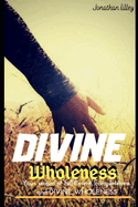 Divine Wholeness: Book 1