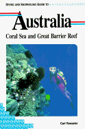 Diving and Snorkeling Guide to Australia, Coral Sea and Great Barrier Reef: Coral Sea and Great Barrier Reef - Roessler, Carl