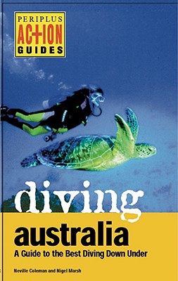 Diving Australia: A Guide to the Best Diving Down Under - Marsh, Nigel, and Coleman, Neville, and Ritchie, Rod (Editor)