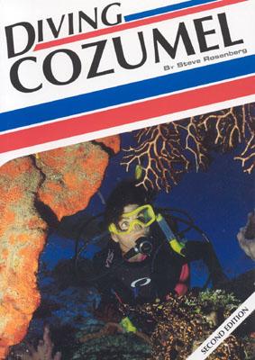 Diving Cozumel, 2nd Edition - Rosenberg, Steve