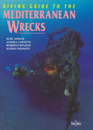 Diving Guide to the Mediterranean Wrecks - Amsler, Kurt, and Ghisotti, Andrea