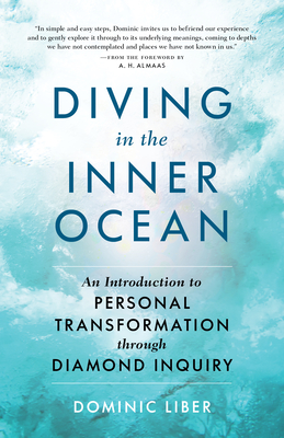 Diving in the Inner Ocean: An Introduction to Personal Transformation Through Diamond Inquiry - Liber, Dominic C, and Almaas, A H (Contributions by)