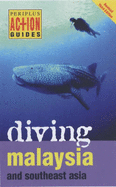 Diving Malaysia: And Southeast Asia