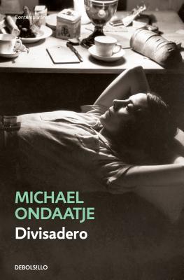 Divisadero (Spanish Edition) - Ondaatje, Michael
