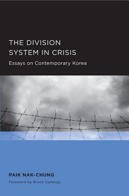 Division System in Crisis: Volume 2 - Paik, Nak-Chung, and Myung-Hwan, Kim (Translated by), and June-Kyu, Sol (Translated by)