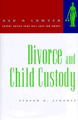 Divorce and Child Custody - Strauss, Steven D