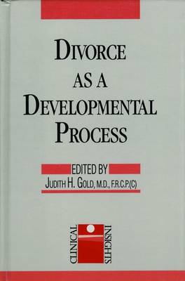 Divorce as a Developmental Process - Gold, Judith H (Editor)