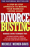 Divorce Busting: A Step-By-Step Approach to Making Your Marriage Loving Again