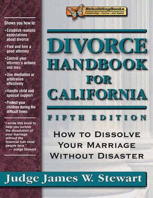Divorce Handbook for California: How to Dissolve Your Marriage Without Disaster - Stewart, James W