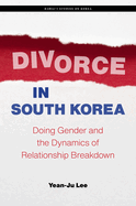 Divorce in South Korea: Doing Gender and the Dynamics of Relationship Breakdown