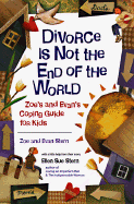 Divorce Is Not the End of the World: Zoe's and Evan's Coping Guide for Kids - Stern, Zoe, and Stern, Sue Ellen, and Stern, Evan