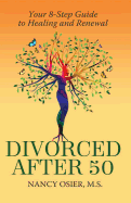 Divorced After 50: Your 8-Step Guide to Healing and Renewal