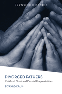 Divorced Fathers: Children`s Needs and Parental Responsibilities