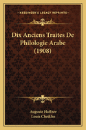 Dix Anciens Traites De Philologie Arabe (1908)