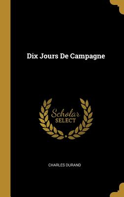 Dix Jours de Campagne - Durand, Charles