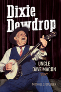 Dixie Dewdrop: The Uncle Dave Macon Story