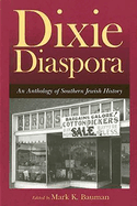 Dixie Diaspora: An Anthology of Southern Jewish History