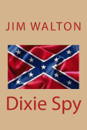 Dixie Spy: A Lost Love: A Civil War Love Story