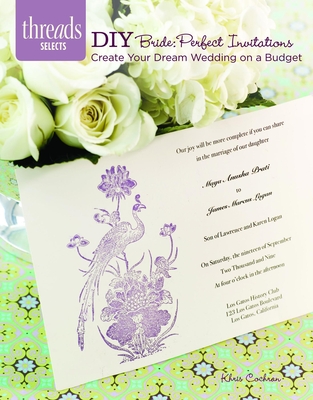 DIY Bride: Perfect Invitations: Create Your Dream Wedding on a Budget - Cochran, Khris